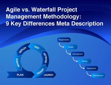 Agile vs. Waterfall Project Management Methodology: 9 Key Differences